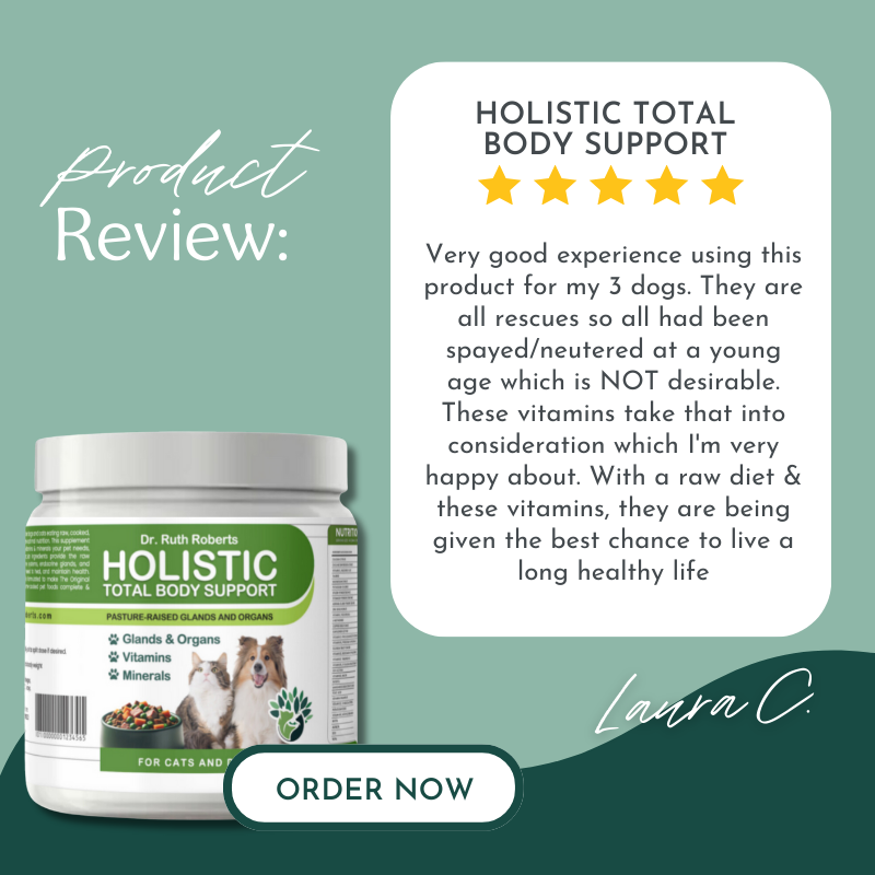 Holistic Total Body Support For Cats & Dogs by Dr. Ruth Roberts - Protect your pet's body from disease, bodily stress, wear and tear